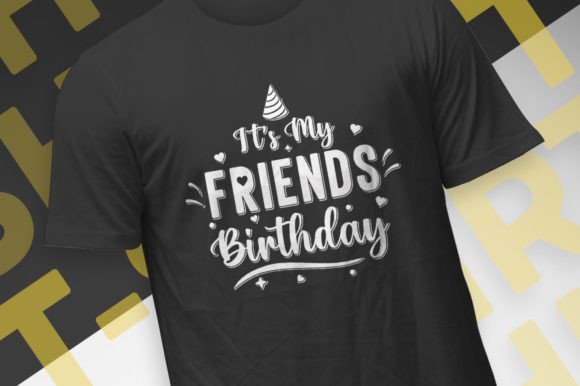 It's My Friends Birthday Tshirt Design: Your Next Bestseller